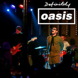 Definitely Oasis Inverness Tickets | Ironworks Venue Inverness  | Sat 6th June 2020 Lineup