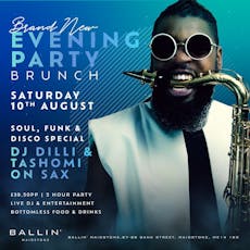 Evening Party Brunch - Special Guest DJ Dilli & Tashomi Sax at Ballin Maidstone