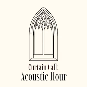 Curtain Call: Acoustic Hour
