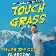 William Thompson - Touch Grass at Blackfriars Basement