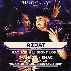 KHAOTIC presents: Azdat + Naz b2b all night long