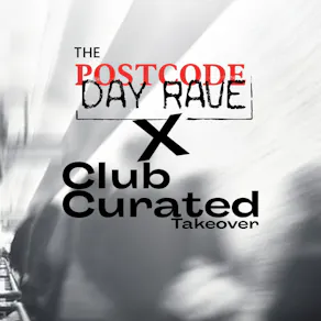 The Postcode Day Rave / Club Curated Takeover