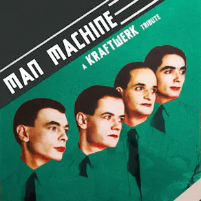 Man Machine: A Tribute to Kraftwerk