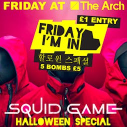 Friday, I'm In Love | Squid Game Halloween Special  Tickets | The Arch Brighton  | Fri 29th October 2021 Lineup