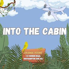 Into the Cabin - Stepped Events at Orange Rooms