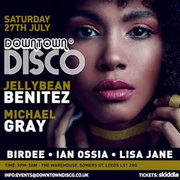 Downtown Disco with JellyBean Benitez, Michael Gray, Birdee Tickets | The Warehouse Leeds  | Sat 27th July 2024 Lineup