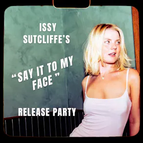 Say it to My Face (Release Party)