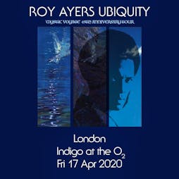 Roy Ayers Ubiquity 'Mystic Voyage' 45th Anniversary Tickets | Indigo At The O2  London  | Tue 29th September 2020 Lineup