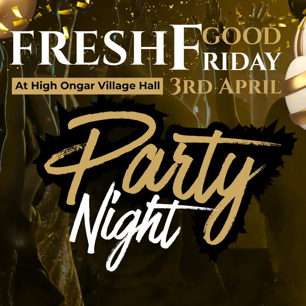 Fresh Good Friday Party at High Ongar Village Hall