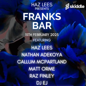 Franks Bar 15th February - Hosted by HAZ LEES