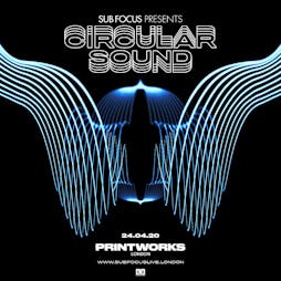Sub Focus presents Circular Sound Tickets | Printworks London London  | Fri 24th April 2020 Lineup