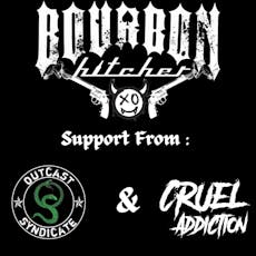 Bourbon Hitcher, Outcast Syndicate and Cruel Addiction at The Tache