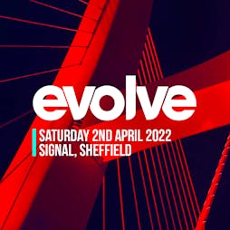 Evolve Tickets | Signal Sheffield  | Sat 2nd April 2022 Lineup