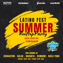 Latino Fest Summer Rooftop Party (Birmingham) July 2024 Tickets | XOYO Birmingham  | Fri 19th July 2024 Lineup