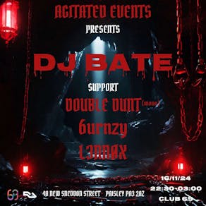 Agitated Events PRESENTS DJ BATE