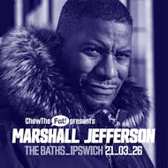 Chew The Fat! presents Marshall Jefferson at The Baths Ipswich
