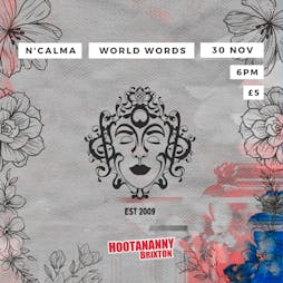 N'Calma World Words #005 Tickets | Hootananny Brixton London  | Tue 30th November 2021 Lineup