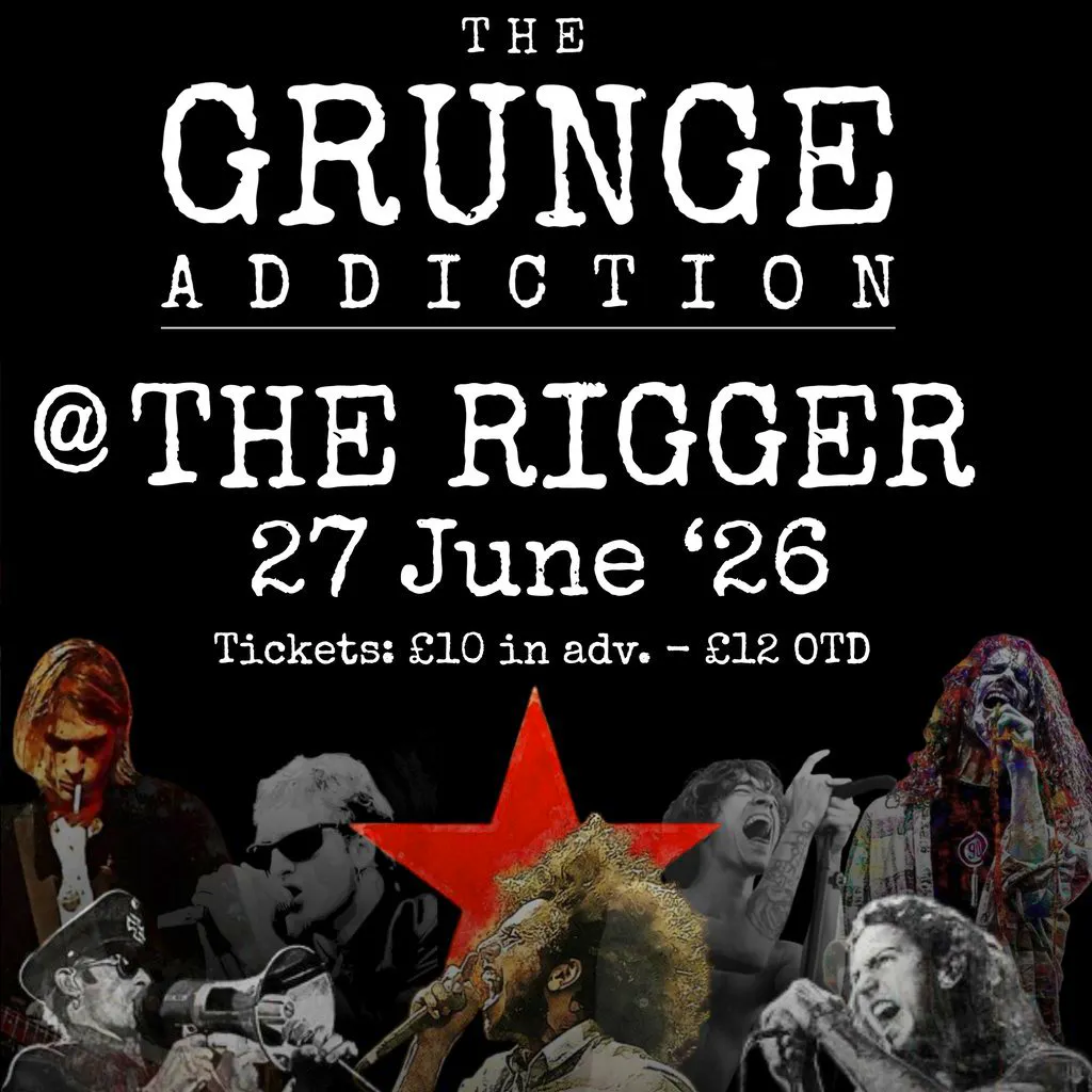 The Grunge Addiction @ The Rigger - 27 June 2026 at The Rigger