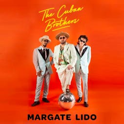 The Cuban Brothers Tickets | Margate Lido Margate  | Fri 14th June 2024 Lineup