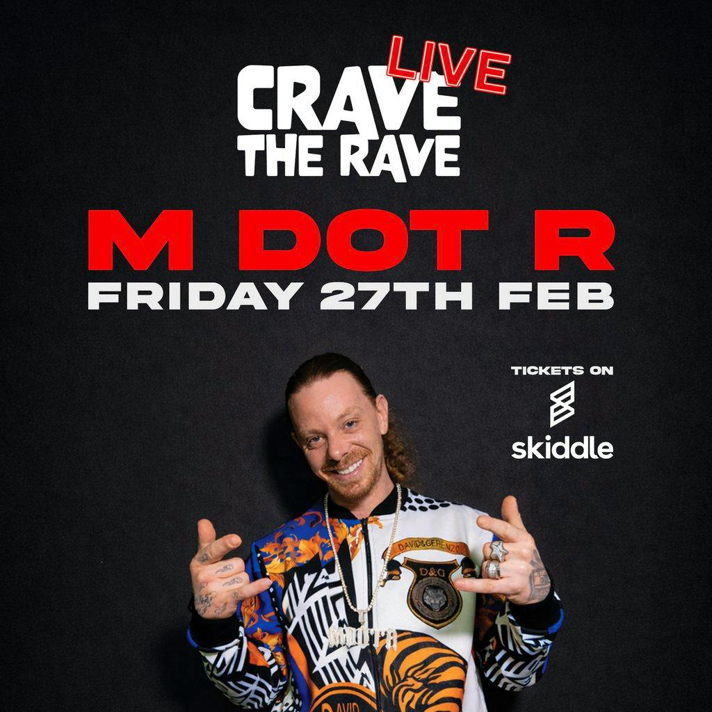 Crave The Rave presents M DOT R: LIVE! at Tap N Tin