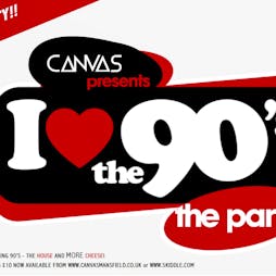 I LOVE THE 90'S - THE CLUB PARTY feat SUKI SOUL Tickets | Canvas Mansfield Mansfield  | Sat 18th February 2023 Lineup