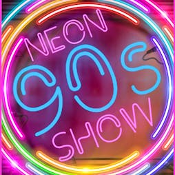 Neon 90's Show Tickets | The Ferry Glasgow  | Fri 3rd May 2024 Lineup