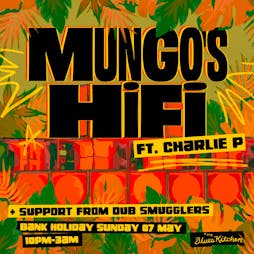 Mungos Hifi ft. Charlie P & Dub Smugglers Tickets | The Blues Kitchen Manchester  | Sun 7th May 2023 Lineup