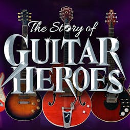 The Story Of Guitar Heroes | Beck Theatre Hayes  | Fri 4th February 2022 Lineup