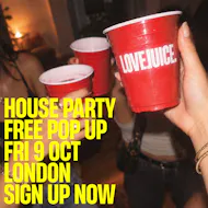 LoveJuice - FREE POP UP HOUSE PARTY - Secret Location London at Secret Central London Location