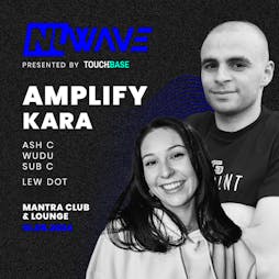 Nuwave: AMPLIFY + KARA Tickets | Mantra Club And Lounge  Norwich  | Sat 11th May 2024 Lineup
