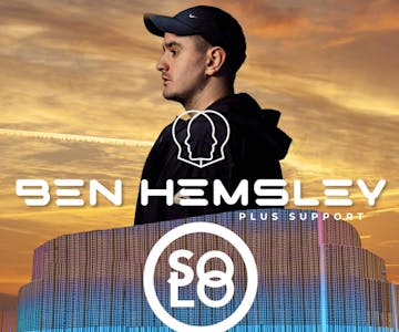 Solo Presents Ben Hemsley + Support