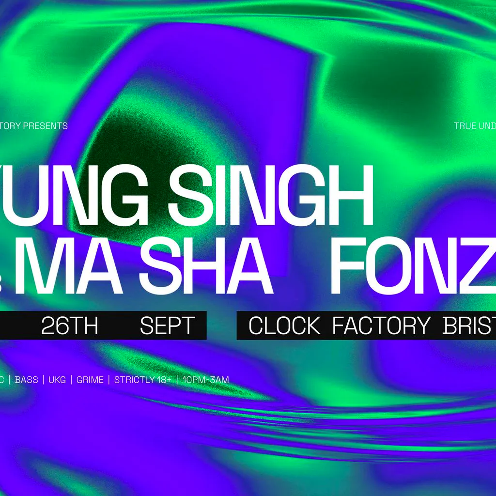 Clock Factory Presents: Yung Singh B2B Ma Sha & Fonzo at Clock Factory Bristol