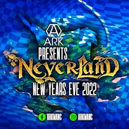 ARK: DNA Events Presents Neverland New Years Eve at ARK Tickets | Ark Manchester  Manchester   | Sat 31st December 2022 Lineup