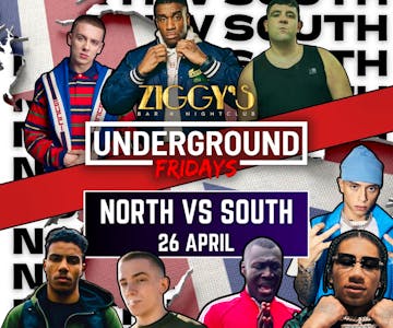 Underground Friday at Ziggys NORTH vs SOUTH 26 April
