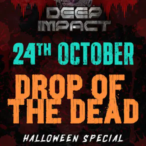 Deep Impact - Drop Of The Dead (Halloween Special)