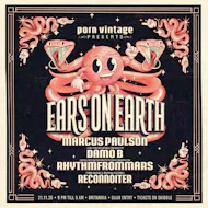 PORN VINTAGE presents EARS ON EARTH x 21.11 at Britannia Nightclub
