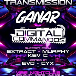 Transmission presents Ganar / Digital Commandos Tickets | Vibe Nightclub Airdrie  | Sat 20th April 2024 Lineup
