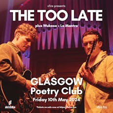The Too Late + support - Glasgow at SWG3 Poetry Club