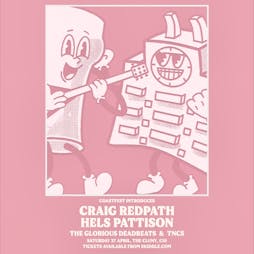 Craig Redpath, Hels Pattison, The Glorious Deadbeat & TNCS Tickets | The Cluny Newcastle Upon Tyne  | Sat 27th April 2024 Lineup