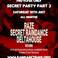 RAZE x Secret Raindance x Delta House - Part 3 at Secret East London Location (shhhh!)