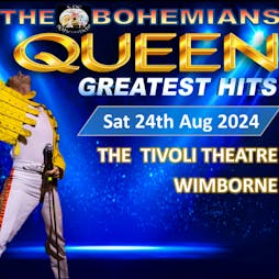 Queen Greatest Hits with The Bohemians | The Tivoli Theatre Wimbourne Minster  | Wed 28th August 2024 Lineup