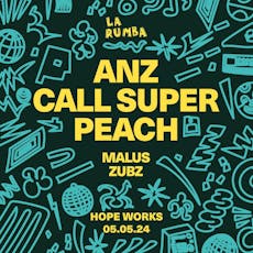 La Rumba day & night: Anz, Call Super, Peach, Special Guest TBA at Hope Works