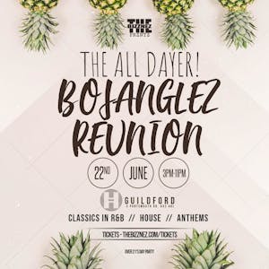 The All Dayer! (Bojanglez Reunion Part 2)