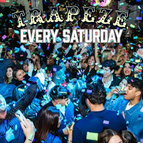 Trapeze Shoreditch - Every Saturday