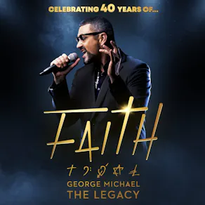 Faith - The George Michael Legacy