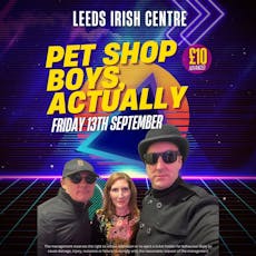 Pet Shop Boys, Actually at Leeds Irish Centre