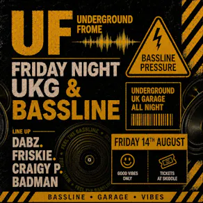 Underground Frome - Friday UKG & Bassline