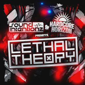 Sound Intentionz X Hardcore Horizon Presents Lethal Theory