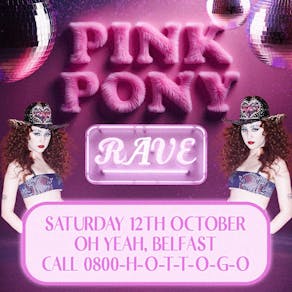 Pink Pony Rave (Belfast)