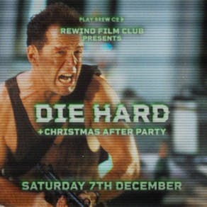 Rewind Film Club : Die Hard + Christmas After Party